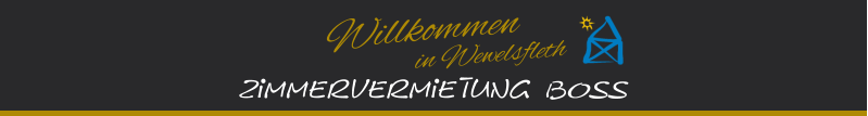 Willkommen in Wewelsfleth Zimmervermietung  BOSS
