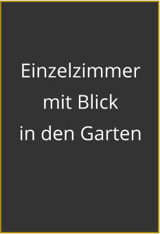 Einzelzimmer mit Blick in den Garten