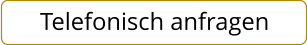 Telefonisch anfragen
